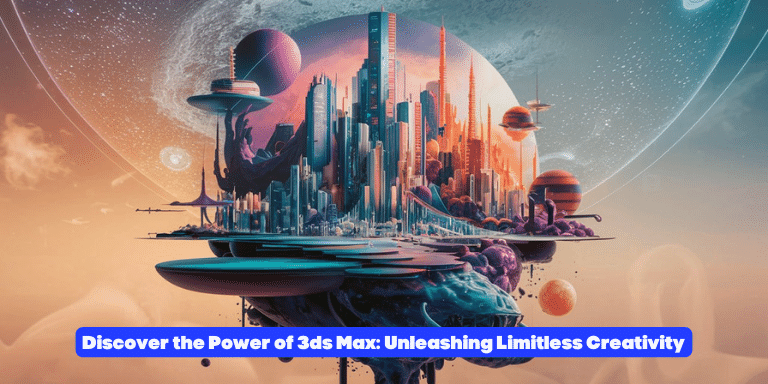 Discover the Power of 3ds Max Unleashing Limitless Creativity