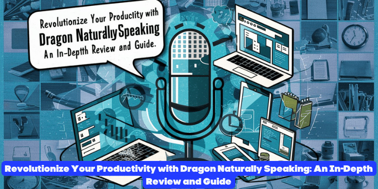 Revolutionize Your Productivity with Dragon Naturally Speaking An In-Depth Review and Guide