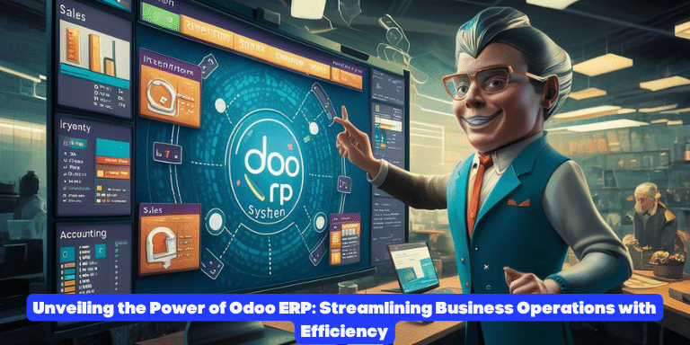 Unveiling the Power of Odoo ERP Streamlining Business Operations with Efficiency